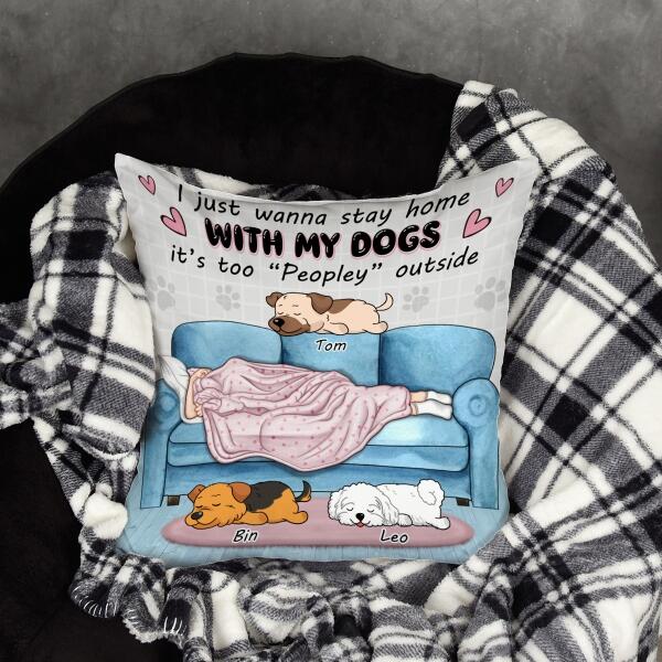 I Just Wanna Stay Home With My Dog It’s Too “Peopley” Outside - Personalized Pillow (Insert Included)