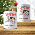 I Love You But One More Fart And You’re Out - Personalized  Mug