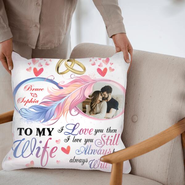 I Love You Then I Love You Still Always Have Always Will - Personalized Pillow (Insert Included)