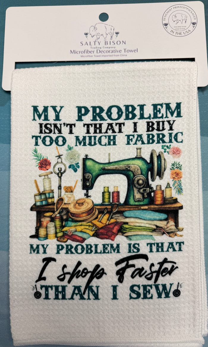 I shop faster than I sew towel Bernina Jeff Sewing Machine Supplies Colorado