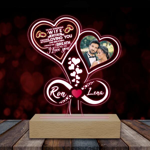To My Gorgeous Wife. If I Had To Choose Between Loving You & Breathing - Personalized Acrylic Night Light