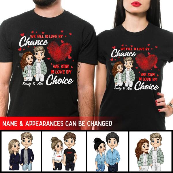 We Fall In Love By Chance We Stay In Love By Choice - Personalized T-shirt
